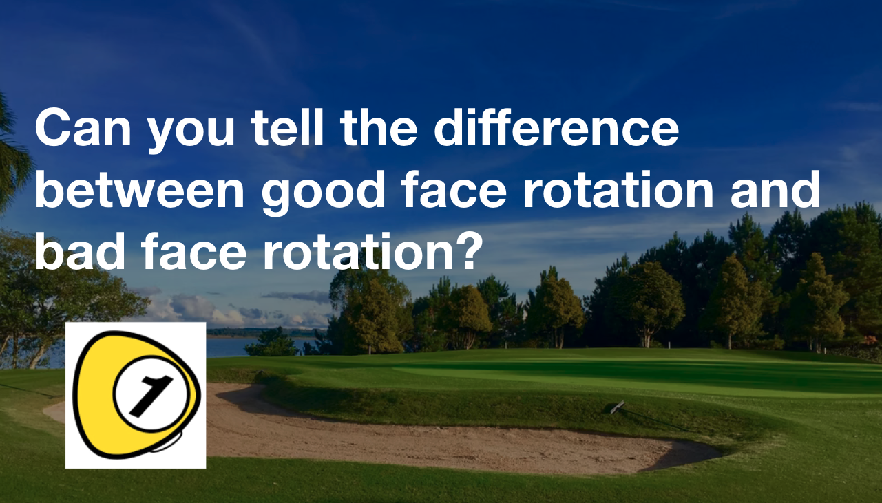 golfScoreCounterDotcom_Can you tell the difference between good face rotation and bad face rotation?