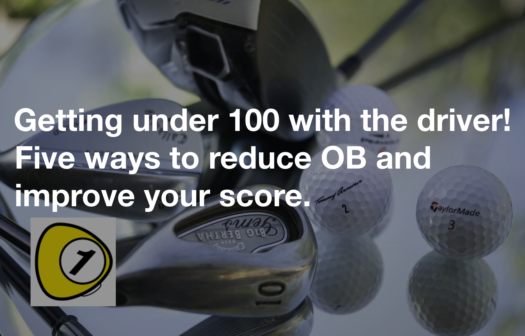 golfScoreCounterDotcom_Getting under 100 with the driver! Five ways to reduce OB and improve your score.